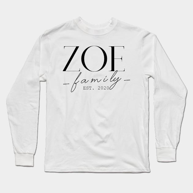 Zoe Family EST. 2020, Surname, Zoe Long Sleeve T-Shirt by ProvidenciaryArtist